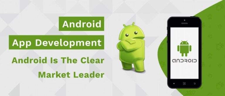 Android App Development: Android Is the Clear Market Leader