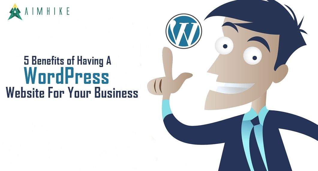 5 Benefits of having a WordPress website for your business