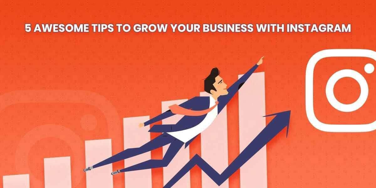 5 Awesome Tips to Grow Your Business with Instagram