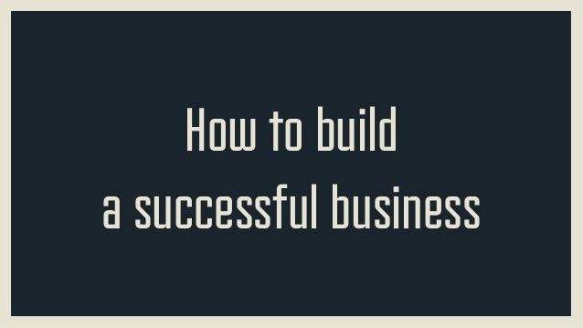 How to Build a Successful Business