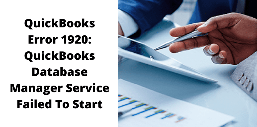 QuickBooks Error 1920: QuickBooks Database Manager Service Failed To Start