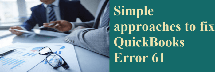 Simple Approaches To Fix QuickBooks Error 61 