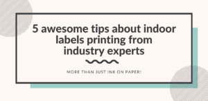 5 awesome tips about indoor labels printing from industry experts