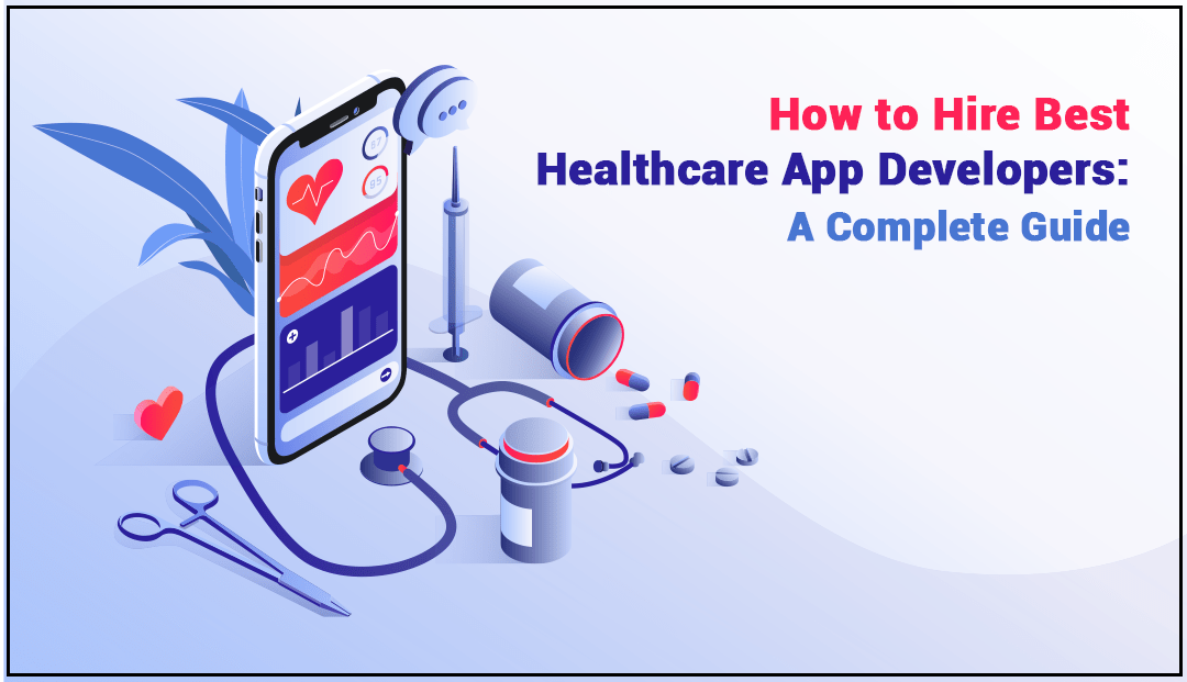 How to Hire Best Healthcare App Developers