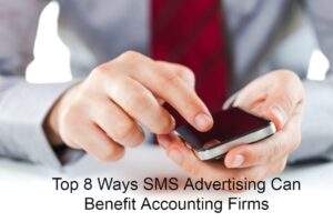 Top 8 Ways SMS Advertising Can Benefit Accounting Firms