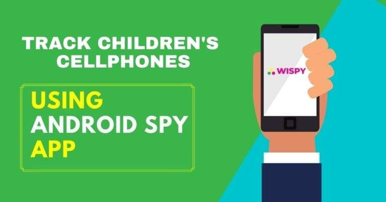 Utilize An Android Spy App To Track Children’s Cellphones
