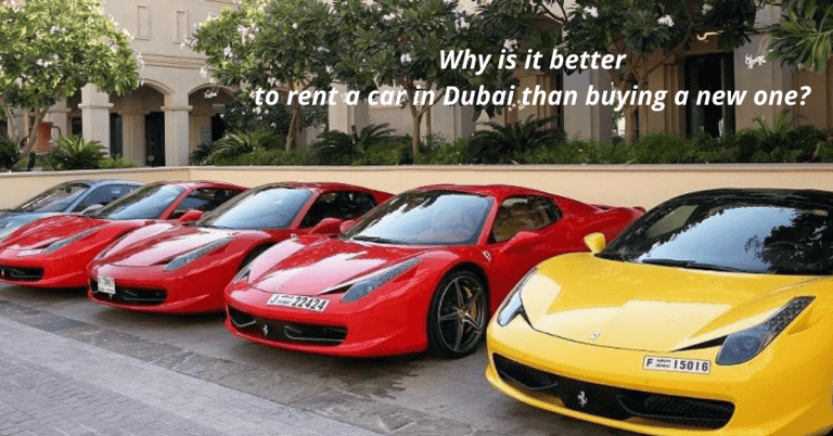 Why is it better to rent a car in Dubai than buying a new one?