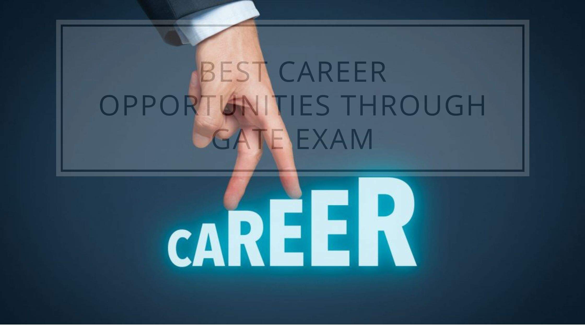 Best Career Opportunities through GATE Exam