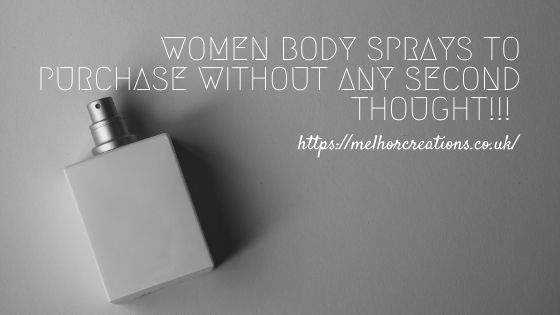 Women Body Sprays to Purchase Without Any Second Thought!!!