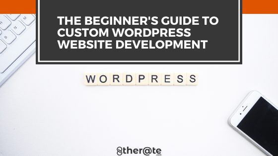 The Beginner’s Guide to Custom WordPress Website Development