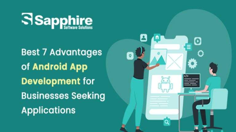 7 Advantages of Android App Development for Businesses Seeking Applications