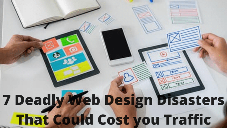 7 Deadly Web Design Disasters That Could Cost you Traffic
