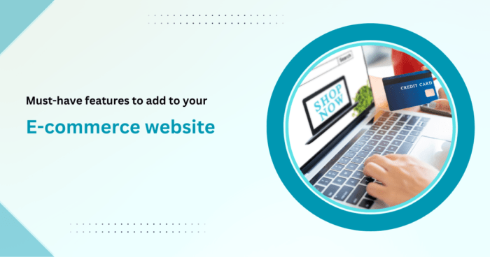 Must-have features to add to your eCommerce website 