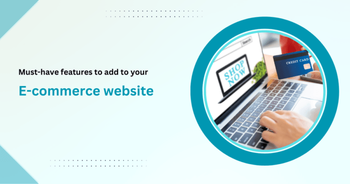 Must-have features to add to your eCommerce website
