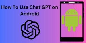 How To Use Chat GPT On Android