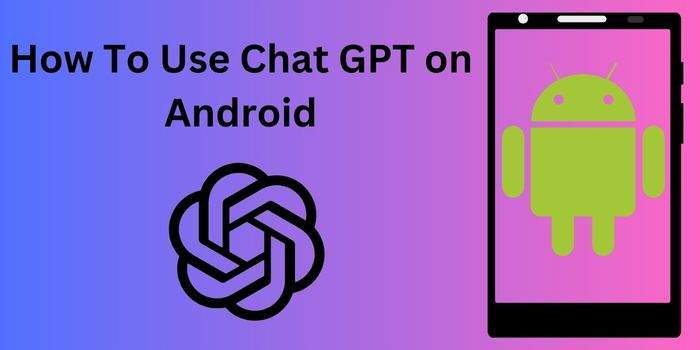 How To Use Chat GPT On Android