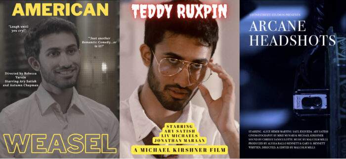 Posters of American Weasel (left) , Teddy Ruxpin (center) and Arcane Headshots (right) featuring actor Ary Satish. Pictures by Malcolm Mills and Ary Satish