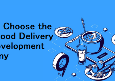 How to Choose the Right Food Delivery App Development Company