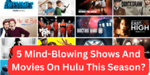 5 Mind-Blowing Shows And Movies On Hulu This Season?