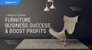 7 Ways to Ensure Furniture Business Success & Boost Profits