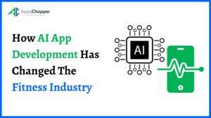 AI App Development Has Changed The Fitness Industry