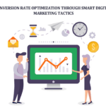 Conversion Rate Optimization Through Smart Digital Marketing Tactics